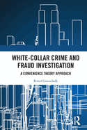 White-Collar Crime and Fraud Investigation: A Convenience Theory Approach