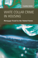 White Collar Crime in Housing: Mortgage Fraud in the United States
