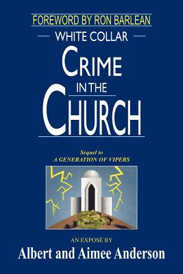 White Collar Crime in the Church - Anderson, Albert, and Anderson, Aimee