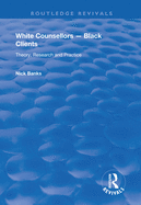 White Counsellors - Black Clients: Theory, Research and Practice