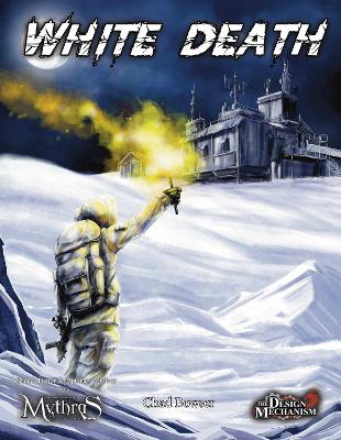 White Death: A Science Fiction & Espionage Mystery for Mythras - Bowser, Chad