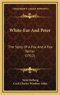 White-Ear and Peter: The Story of a Fox and a Fox Terrier (1912)