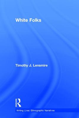 White Folks: Race and Identity in Rural America - Lensmire, Timothy J