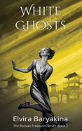 White Ghosts: A Historical Novel about Shanghai in the Roaring 1920s