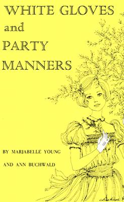 White Gloves and Party Manners - Stewart, Marjabelle Young, and Young, Marjabelle Y, and Nelson, Nancy