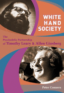 White Hand Society: The Psychedelic Partnership of Timothy Leary and Allen Ginsberg