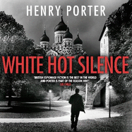 White Hot Silence: Gripping spy thriller from an espionage master