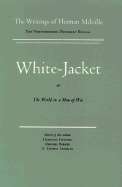 White Jacket, or the World in a Man-Of-War: Volume Five, Scholarly Edition