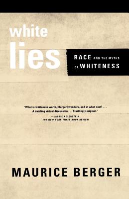 White Lies: Race and the Myths of Whiteness - Berger, Maurice