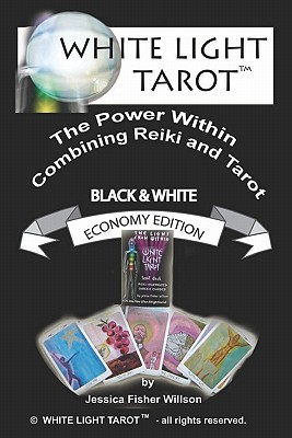 White Light Tarot (tm): The Power Within - Combining Tarot and Reiki - Fisher-Willson, Jessica