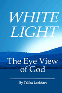White Light: The Eye View of God