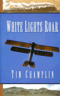 White Lights Roar - Champlin, Tim