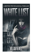White Lust: A British Psychological Thriller