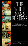 White Man's Burdens: An Anthology of British Poetry of the Empire