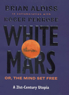 White Mars - Penrose, Roger, and Aldiss, Brian