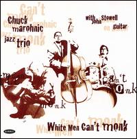 White Men Can't Monk - Chuck Marohnic Trio & John Stowell