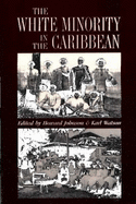 White Minority in the Caribbean - Johnson, Howard (Editor), and Watson, Karl (Editor), and Howard, Johnson (Introduction by)