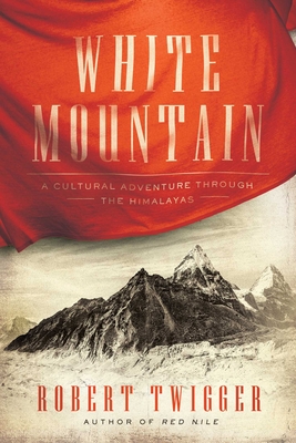 White Mountain: A Cultural Adventure Through the Himalayas - Twigger, Robert