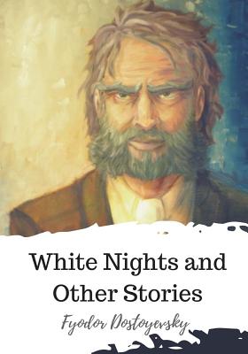 White Nights and Other Stories - Garnett, Constance (Translated by), and Dostoyevsky, Fyodor