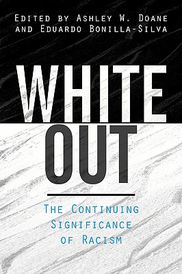 White Out: The Continuing Significance of Racism - Doane, Ashley W (Editor), and Bonilla-Silva, Eduardo (Editor)