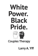 White Power. Black Pride.: Couples Therapy