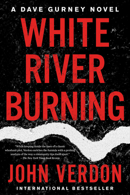 White River Burning: A Dave Gurney Novel: Book 6 - Verdon, John