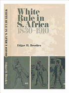 White Rule in South Africa 1830-1910: Varieties in Governmental Policies Affecting Africans