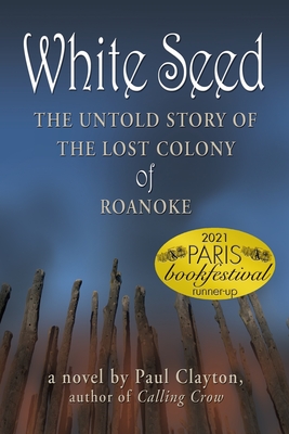 White Seed: The Untold Story of the Lost Colony of Roanoke - Clayton, Paul