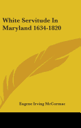 White Servitude In Maryland 1634-1820