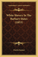 White Slavery in the Barbary States (1853)