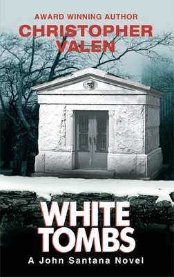 White Tombs, 1: A John Santana Novel - Valen, Christopher