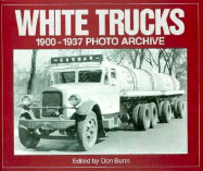 White Trucks 1900-1937 Photo Archive: Photographs from the National Automotive History Collection of the Detroit Public