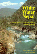 White Water Nepal: Rivers Guide for Rafting and Kayaking