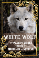 White Wolf: A Tale of Quests and Curses, Magic and Visions