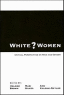 White? Women: Critical Perspectives on Gender and Race - Brown, Heloise, and etc.