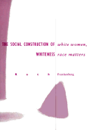 White Women, Race Matters: The Social Construction of Whiteness