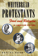 Whitebread Protestants: Food and Religion in American Culture - Sack, Daniel, Professor