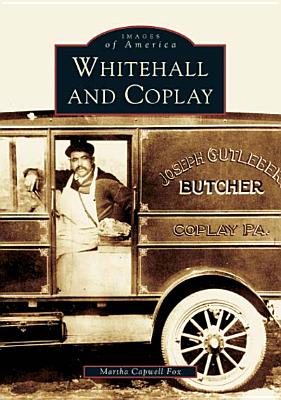 Whitehall and Coplay - Fox, Martha Capwell