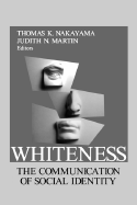 Whiteness: The Communication of Social Identity - Nakayama, Thomas K, Dr. (Editor), and Martin, Judith N (Editor)