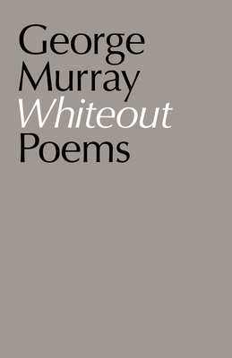 Whiteout: Poems - Murray, George