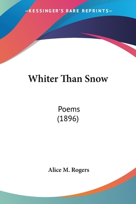 Whiter Than Snow: Poems (1896) - Rogers, Alice M