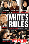 White's Rules: Saving Our Youth One Kid at a Time - White, Paul D, and Arias, Ron