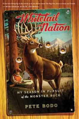 Whitetail Nation: My Season in Pursuit of the Monster Buck - Bodo, Pete