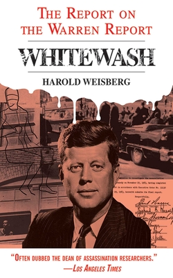 Whitewash: The Report on the Warren Report - Weisberg, Harold