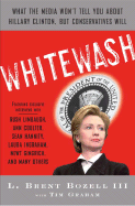 Whitewash: What the Media Won't Tell You about Hillary Clinton, But Conservatives Will