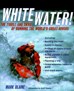 Whitewater!: The Thrill and Skill of Running the World's Great Rivers