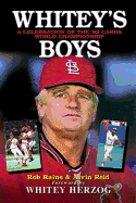 Whitey's Boys: A Celebration of the '82 Cards World Championship - Rains, Rob, and Reid, Alvin, and Herzog, Whitey (Foreword by)