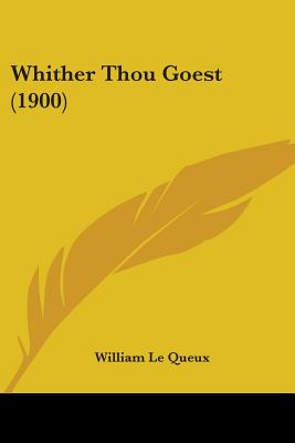 Whither Thou Goest (1900) - Le Queux, William