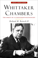 Whittaker Chambers: The Spirit of a Counterrevolutionary