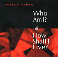 Who am I and How Shall I Live?